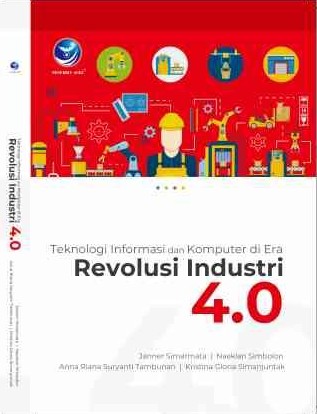 Teknologi informasi dan komputer di era revolusi industri 4.0