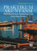 Praktikum Akuntansi untuk Perusahaan Manufaktur [Sistem Biaya Pesanan], Buku 1